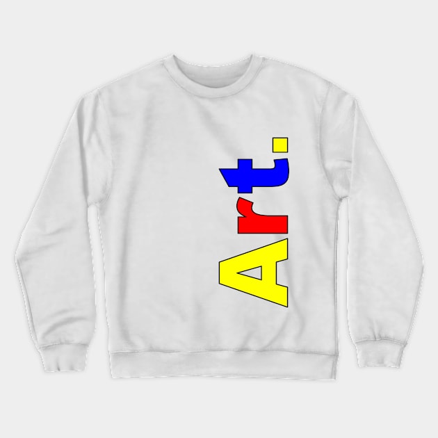 Art (Primary Colors / Vertical) Crewneck Sweatshirt by Art_Is_Subjective